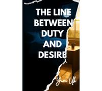 THE LINE BETWEEN DUTY and DESIRE