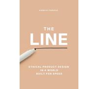 The Line: Ethical Product Design in a World Built for Speed
