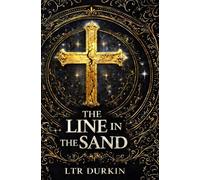 The Line In The Sand: A Medieval Historical War Novel of Blood Kingship War Strategy Ruthless Rule Power and Violent Conquest