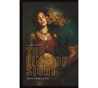The Line of Sight - Erotic Stories: Slow Burn Stories of Wanting