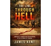 The Line Through Hell: America's Forgotten Catastrophe in the Isthmus of Panama