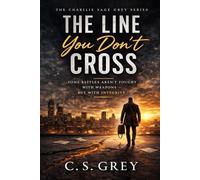 The Line You Don't Cross: A Charlie Sage Grey Novel