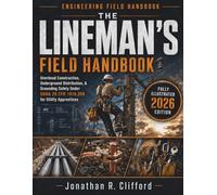 The Lineman's Field Handbook: Overhead Construction, Underground Distribution, & Grounding Safety Under OSHA 29 CFR 1910.269 for Utility Apprentices
