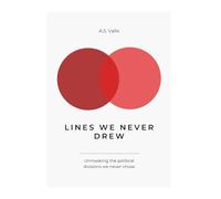 The Lines We Never Drew: Unmasking the political divisions we never chose