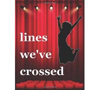The Lines We've Crossed: Musical Theater For Teens, Writing Book Journal For Stories, Theater Gift For Woman, Novelty Gifts For Aspiring Acting