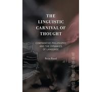 The Linguistic Carnival of Thought Comparative Philosophy and the Dynamics of Language - Rein Raud - Bloomsbury Academic - ebook (ePub) - Livre