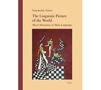 The Linguistic Picture of the World: Alice's Adventures in Many Languages