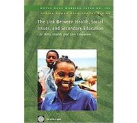 The Link Between Health, Social Issues, and Secondary Education, World Bank Working Papers Anders Wirak, Brenda Sonn, Guro Nesbakken, Robert Smith (Auteur)
