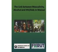 The Link Between Masculinity, Alcohol And Hiv/Aids In Malawi