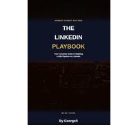 The LinkedIn Playbook: Your Complete Guide to Building a B2B Pipeline, Starting Conversations, and Closing Deals on LinkedIn