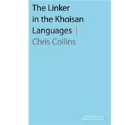 The Linker in the Khoisan Languages - Collins Chris Professor of Linguistics Professor of Linguistics New York University - Oxford University Press Inc - Collins Chris Professor of Linguistics Profess