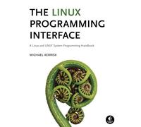 The Linux Programming Interface: A Linux and UNIX System Programming Handbook
