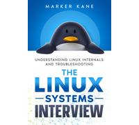 The Linux Systems Interview: Understanding Linux Internals And Troubleshooting