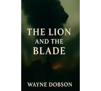 The Lion and the Blade: A Father’s Grief. A Nation’s Reckoning.