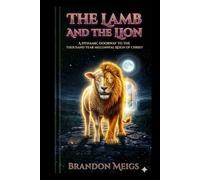 The Lion and The Lamb: A Dynamic Study of the 1,000-Year Millennial Reign of Christ