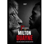 THE LION AND THE MIRROR: THE BECOMING OF MILTON DUAYNE