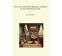 The Lion and the Mouse; a Story of an American Life