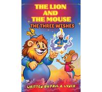 The Lion and the Mouse: The Three Wishes