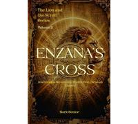 The Lion and the Scroll: Ezana's Cross: How Ethiopia Became the World's First Christian Empire