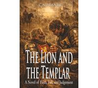 The Lion and the Templar: A Novel of Faith, Fall, and Judgement