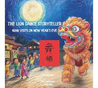 The Lion Dance Storyteller: Nian Visits on New Year's Eve