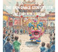 The Lion Dance Storyteller: The Emperor's Dream