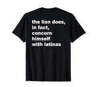 The Lion Does in Fact Concern Himself with Latinas (on Back) T-Shirt