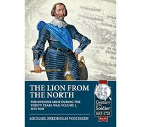 The Lion from the North: The Swedish Army During the Thirty Years War 1632-48