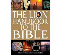 The Lion Handbook to the Bible: Still the Best Book to Have Next to the Bible