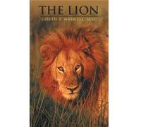 The Lion - Joseph S. Maxwell M. D. - Author Solutions Inc - Livre en Anglais Joseph S. Maxwell M. D.Joseph S. Maxwell M. D. (Auteur)