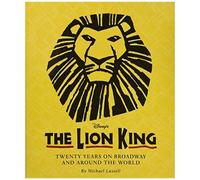 The Lion King: Twenty Years On Broadway And Around The World