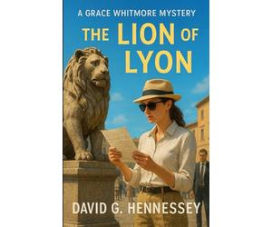 The Lion of Lyon: Book 68 in the Grace Whitmore Mystery Series