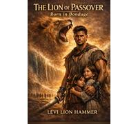 The Lion of Passover: Born in Bondage