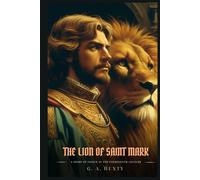THE LION OF SAINT MARK: A Story Of Venice In The Fourteenth Century : Illustrated Edition