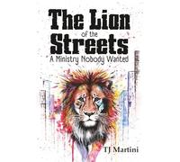The Lion of the Streets: A Ministry Nobody Wanted