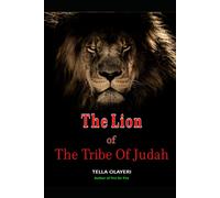 The Lion Of The Tribe Of Judah (Powerful Prayers For Every Need)