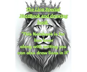 The Lion special notebook and drawing book: "This notebook is for lion lover along with writing you can also draw lions in it"