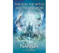 The Lion, the Witch and the Wardrobe: Classic Fantasy Tale for Kids