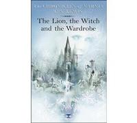 The lion, the witch and the wardrobe Clive Staples Lewis (Auteur)