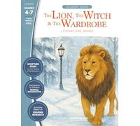 The Lion, the Witch and the Wardrobe Literature Guide: Student Guide