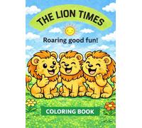 THE LION TIMES: ROARING FUN COLORING BOOK