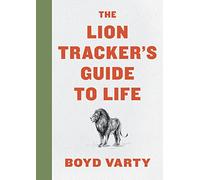 The Lion Tracker's Guide to Life – Harper Collins Publishers