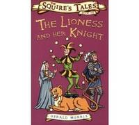 The Lioness and Her Knight (Squire's Tales) Morris, Gerald (Auteur)