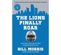 The Lions Finally Roar The Detroit Lions and the Road to Redemption in the NFL - Bill Morris - Pegasus Books - ebook (ePub) - Livre