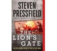 The Lions Gate On the Front Lines of the Six Day War by Steven Pressfield Steven Pressfield (Auteur)