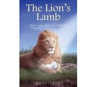 The Lion's Lamb: Heart Cries - Holy Spirit Replies