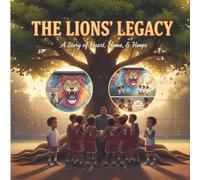 The Lion's Legacy: A Story of Heart, Home, and Hoops