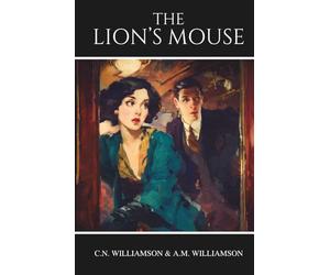 The Lion's Mouse: A Classic Romantic Suspense Novel of Love, Secrets, and Danger in Early 1900s