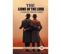 The Lions Of The Lord A Tale Of The Old West