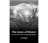 The Lions of Winter, Survival and Sacrifice on Mount Washington